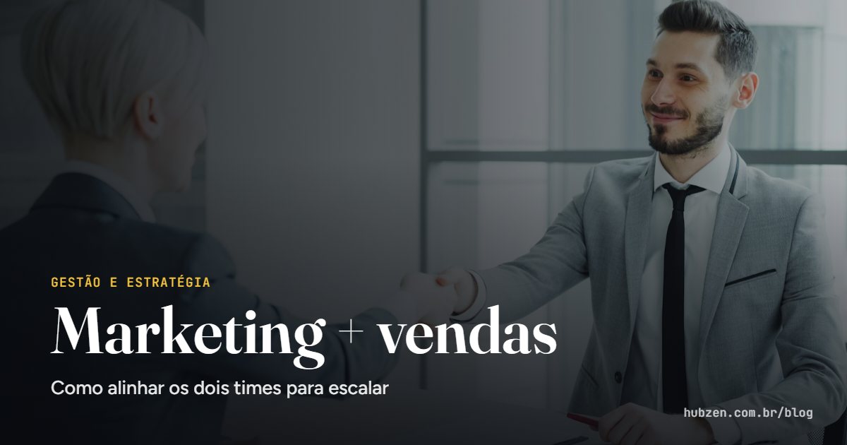 Marketing + vendas: Como alinhar os dois times para escalar