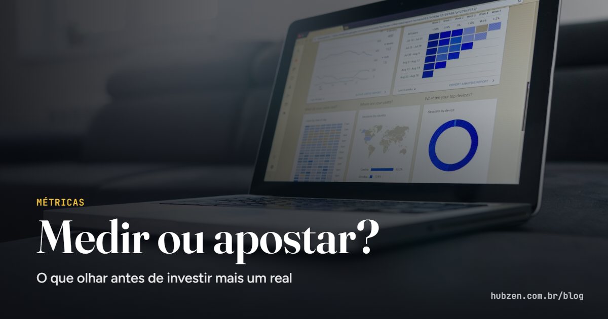 Medir ou apostar?: O que olhar antes de investir mais um real