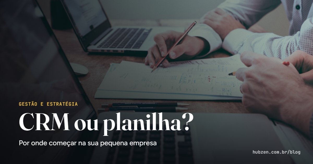 CRM ou planilha?: Por onde começar na sua pequena empresa