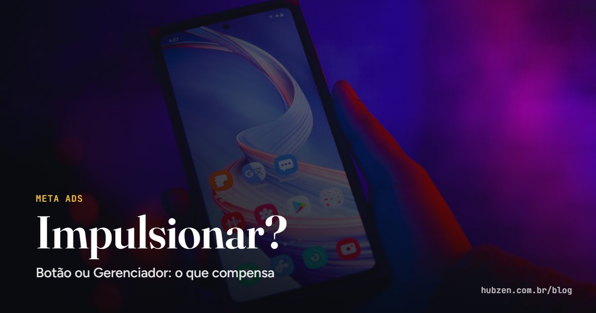 Impulsionar?: Botão ou Gerenciador: o que compensa